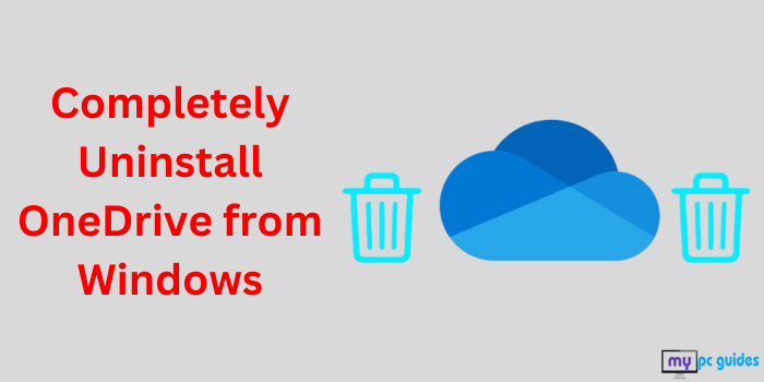 Completely Uninstall OneDrive from Windows
